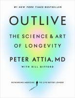 Outlive : the science & art of longevity