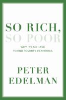 So rich, so poor : why it's so hard to end poverty in America
