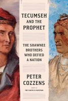 Tecumseh and the prophet : the Shawnee brothers who defied a nation