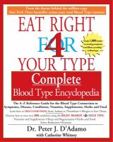 Complete blood type encyclopedia : the A-Z reference guide for the blood type connection to symptoms, disease, conditions, vitamins, supplements, herbs, and food