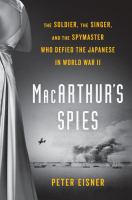 MacArthur's spies : the soldier, the singer, and the spymaster who defied the Japanese in World War II