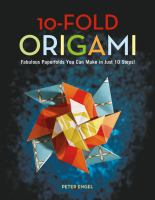 10-fold origami : fabulous paperfolds you can make in just 10 steps!