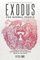 Exodus for normal people : a guide to the story and history of the second book of the bible