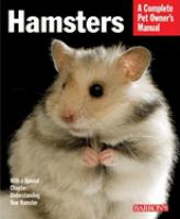 Hamsters : everything about selection, care, nutrition, and behavior