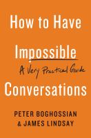 How to have impossible conversations : a very practical guide