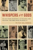Whispers of the gods : tales from baseball's golden age, told by the men who played it