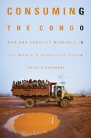 Consuming the Congo : war and conflict minerals in the world's deadliest place