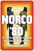 Norco '80 : the true story of the most spectacular bank robbery in American history