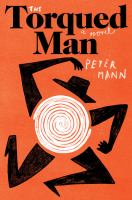 The torqued man : a novel