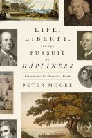 Life, liberty, and the pursuit of happiness : Britain and the American dream