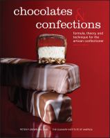 Chocolates and confections : formula, theory, and technique for the artisan confectioner