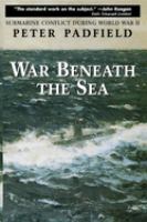 War beneath the sea : submarine conflict during World War II