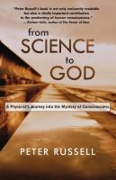 From science to God : a physicist's journey into the mystery of consciousness