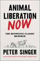 Animal liberation now : the definitive classic renewed