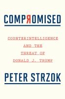 Compromised : counterintelligence and the threat of Donald J. Trump