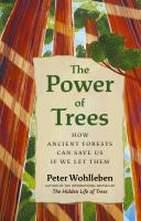 The power of trees : how ancient forests can save us if we let them