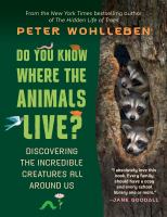 Do you know where the animals live? : discovering the incredible creatures all around us