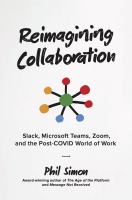 Reimagining collaboration : slack, Microsoft teams, zoom, and the post-covid world of work