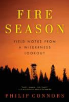 Fire season : field notes from a wilderness lookout