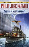 The fabulous riverboat : a science fiction novel