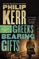 Greeks bearing gifts : a Bernie Gunther novel
