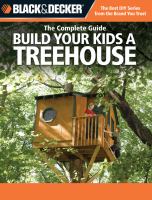 Build your kids a treehouse : the complete guide