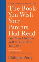 The book you wish your parents had read : (and your children will be glad that you did)