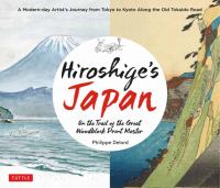 Hiroshige's Japan : on the trail of the great woodblock print master : a modern-day artist's journey along the old Tokaido Road