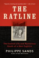 The ratline : the exalted life and mysterious death of a Nazi fugitive