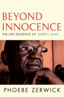 Beyond innocence : the life sentence of Darryl Hunt : a true story of race, wrongful conviction, and an American reckoning still to come