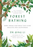 Forest bathing : how trees can help you find health and happiness