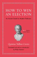 How to win an election : an ancient guide for modern politicians