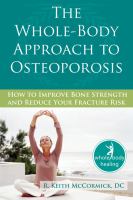 The whole-body approach to osteoporosis : how to improve bone strength and reduce your fracture risk