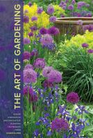 The art of gardening : design inspiration and innovative planting techniques from Chanticleer