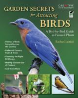 Garden secrets for attracting birds : a bird-by-bird guide to favored plants