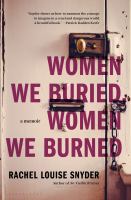 Women we buried, women we burned : a memoir