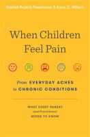 When children feel pain : from everyday aches to chronic conditions