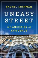 Uneasy street : the anxieties of affluence