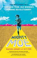 Mighty Moe : the true story of a thirteen-year-old women's running revolutionary