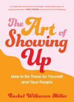 The art of showing up : how to be there for yourself and your people