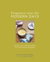 Forgotten ways for modern days : kitchen cures and household lore for a natural home and garden