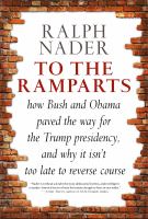 To the ramparts : how Bush and Obama paved the way for the Trump presidency, and why it isn't too late to reverse course