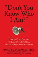 Don't you know who I am? : how to stay sane in an era of narcissism, entitlement, and incivility
