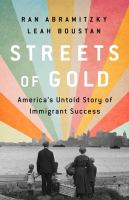 Streets of gold : America's untold story of immigrant success