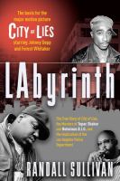 Labyrinth : a detective investigates the murders of Tupac Shakur and Notorious B.I.G., the implication of Death Row Records' Suge Knight, and the origins of the Los Angeles Police scandal