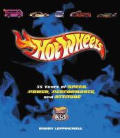 Hot Wheels : 35 years of speed, power, performance, and attitude