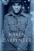 Little girl blue : the life of Karen Carpenter