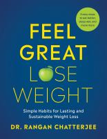 Feel great, lose weight : simple habits for lasting and sustainable weight loss