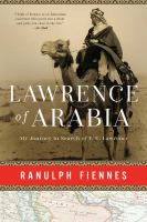 Lawrence of Arabia : my journey in search of T.E. Lawrence