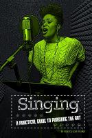 Singing : a practical guide to pursuing the art